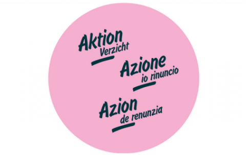 Aktion Verzicht, Azione io rinuncio, Azion de inunzia in schwarzer Schrift auf rosa Hintergrund